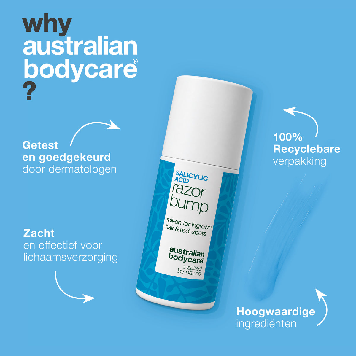 Waarom Australian Bodycare: de Salicylzuur Razor Bump roll-on is getest en goedgekeurd door dermatologen, zacht en effectief voor lichaamsverzorging, met hoogwaardige ingrediënten en 100% recyclebare verpakking.