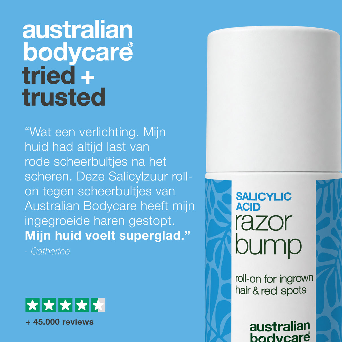 Klantbeoordeling van de Salicylzuur Razor Bump roll-on: „Wat een verlichting. … Mijn huid voelt superglad.” – Catherine. 4,5 van de 5 sterren en meer dan 45.000 reviews.